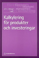 Kalkylering för produkter och investeringar; Mats Karén, Sten Ljunggren, Bengt Öström; 1998