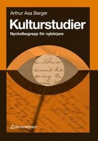 Kulturstudier - Nyckelbegrepp för nybörjare; Arthur Asa Berger; 1999