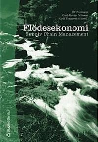 Flödesekonomi : Supply Chain Management; Ulf Paulsson, Carl-Henric Nilsson, Kjell Tryggestad; 2000