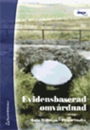 Evidensbaserad omvårdnad : en bro mellan forskning och klinisk verksamhet; Ania Willman, Peter Stoltz; 2002