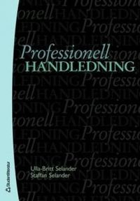 Professionell handledning; Staffan Selander, Ulla-Britt Selander; 2007