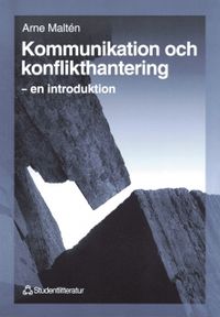 Kommunikation och konflikthantering - en introduktion; Arne Maltén; 1998