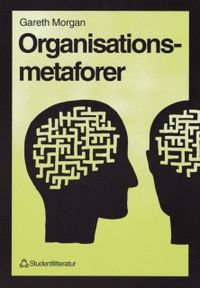 Organisationsmetaforer; Gareth Morgan; 1999