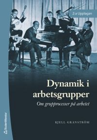 Dynamik i arbetsgrupper; Kjell Granström; 2006