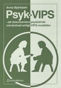 Psyk-VIPS - - att dokumentera psykiatrisk omvårdnad enligt VIPS-modellen; Anna Björkdahl; 1999