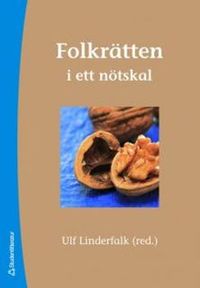 Folkrätten i ett nötskal; Ulf Linderfalk, Aleksandra Popovic, Gregor Noll, Christina Moëll, Olof Beckman; 2006
