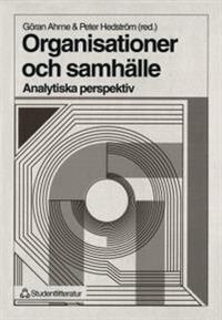 Organisationer och samhälle - Analytiska perspektiv; Göran Ahrne, Peter Hedström, Lotta Stern, Richard Swedberg; 1999