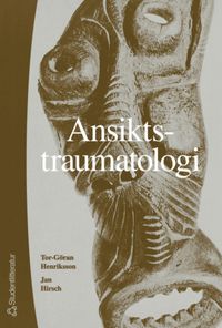 Ansiktstraumatologi; Tor-Göran Henriksson, Jan Hirsch; 1999