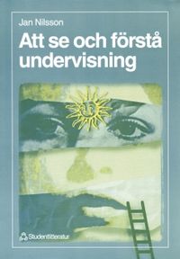 Att se och förstå undervisning; Jan Nilsson; 1999