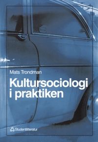 Kultursociologi i praktiken; Mats Trondman; 1999