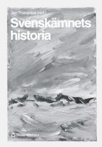 Svenskämnets historia; Jan Thavenius, Jan Thavenius, Gun Malmgren, Karin Dahl; 1999