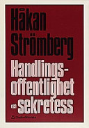 Handlingsoffentlighet och Sekretess; Håkan Strömberg; 1999