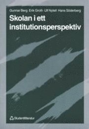 Skolan i ett institutionsperspektiv; Gunnar Berg; 1999