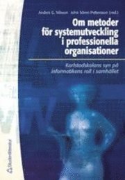 Om metoder för systemutveckling i professionella organisationer; A G Nilsson, J S Pettersson; 2000