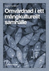 Omvårdnad i ett mångkulturellt samhälle; Ingrid Hanssen; 1999
