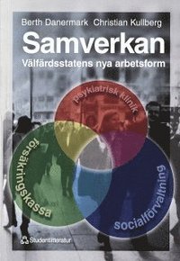 Samverkan - välfärdsstatens nya arbetsform; Berth Danermark, Christian Kullberg; 1999