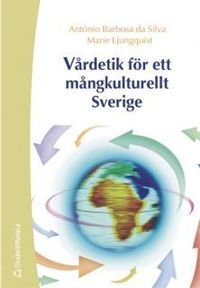 Vårdetik för ett mångkulturellt Sverige; António Barbosa da Silva, Marie Ljungquist; 2003