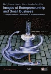 Images of Entrepreneurship and Small Business; Hans Landström, Bengt Johannisson, Forum för småföretagsforskning, Entreprenörskapsforum
(senare namn), Entreprenörskapsforum, Scandinavian Institute for Research in Entrepreneurship; 1999