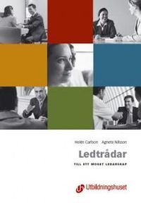 Ledtrådar : - till ett moget ledarskap; Helén Carlson, Agnete Nilsson; 1999