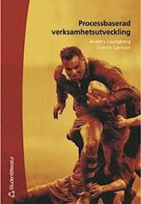 Processbaserad verksamhetsutveckling; Anders Ljungberg, Everth Larsson, Christian Roos; 2001