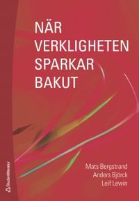 När verkligheten sparkar bakut; Mats Bergstrand, Anders Björck, Leif Lewin; 2006