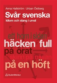 Svår svenska - Idiom och slang i urval; Urban Östberg, Anna Hallström; 1999