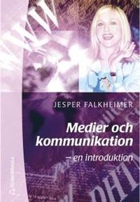 Medier och kommunikation - - en introduktion; Jesper Falkheimer; 2001