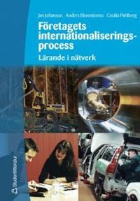 Företagets internationaliseringsprocess - Lärande i nätverk; Jan Johanson, Anders Blomstermo, Cecilia Pahlberg; 2002