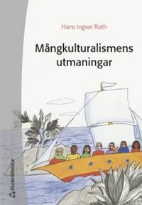 Mångkulturalismens utmaningar; Hans Ingvar Roth; 2005