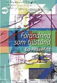 Förändring som tillstånd; Bo Ahrenfelt; 2001
