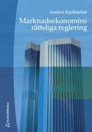 Marknadsekonomins rättsliga reglering; Anders Kjellström; 2000