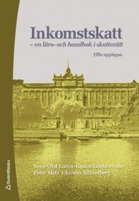 Inkomstskatt : en läro- och handbok i skatterätt; Sven-Olof Lodin, Gustaf Lindencrona, Peter Melz, Christer Silfverberg; 2007