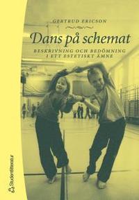 Dans på schemat : Beskrivning och bedömning i ett estetiskt ämne; Gertrud Ericson; 2000