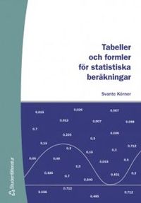 Tabeller och formler för statistiska beräkningar; Svante Körner; 2000