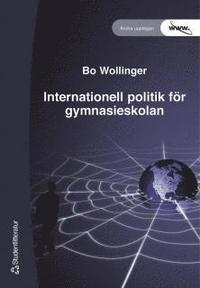 Internationell politik för gymnasieskolan; Bo Wollinger; 2000