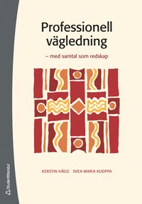 Professionell vägledning - med samtal som redskap; Kerstin Hägg, Svea-Maria Kuoppa; 2007