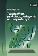 Termlexikon i psykologi, pedagogik och psykoterapi; Henry Egidius; 2000