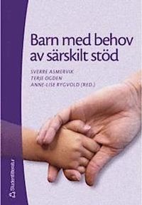 Barn med behov av särskilt stöd - Grundbok i specialpedagogik; Asbjørn Birkemo, Ragnar Solheim, Siri Wormnæs, Else Momrak Haugann, Einar Sletmo; 2001