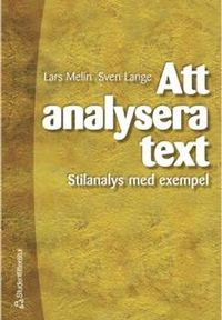 Att analysera text : Stilanalys med exempel; Lars Melin, Sven Lange; 2000