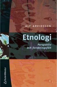 Etnologi - Perspektiv och forskningsfält; Alf Arvidsson; 2001