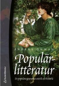 Populärlitteratur - De populära genrernas estetik och historia; Anders Öhman; 2002