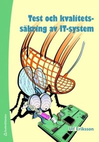 Test och kvalitetssäkring av IT-system; Ulf Eriksson; 2008