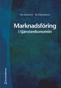 Marknadsföring i tjänsteekonomin; Per Echeverri, Bo Edvardsson; 2002