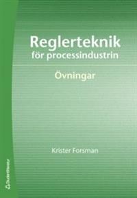 Reglerteknik för processindustrin : övningar; Krister Forsman; 2006