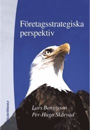 Företagsstrategiska perspektiv; Per-Hugo Skärvad, Lars Bengtsson; 2001