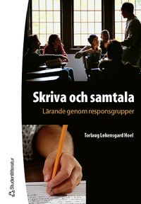 Skriva och samtala - Lärande genom responsgrupper; Mikael Andersson, Torlaug Løkensgard Hoel; 2001