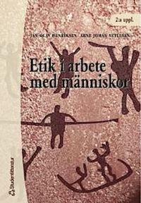 Etik i arbete med människor; Jan-Olav Henriksen, Arne Johan Vetlesen; 2001