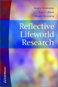 Reflective Lifeworld Research; Karin Dahlberg, Nancy Drew, Maria Nyström; 0