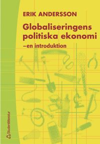 Globaliseringens politiska ekonomi - - en introduktion; Erik Andersson; 2001
