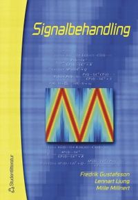 Signalbehandling; Fredrik Gustafsson, Mille Millnert, Lennart Ljung; 2001